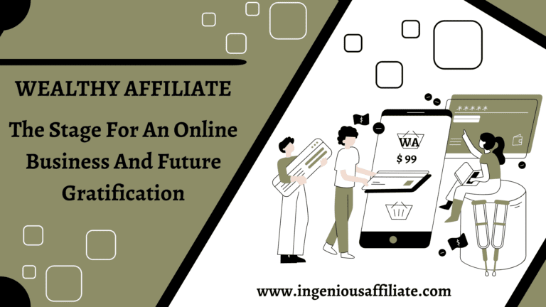 Wealthy Affiliate On The Cutting Edge – The Stage For An Online Business And Future Gratification